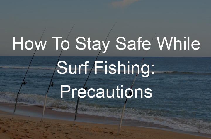 how-to-stay-safe-while-surf-fishing