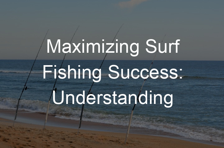 maximizing-surf-fishing-success-understanding-the-impact-of-tides