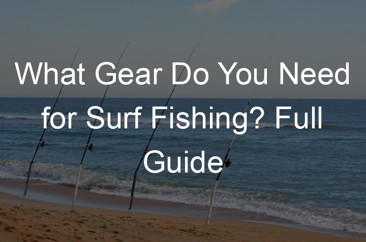 Gear for Surf Fishing